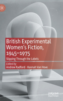 British Experimental Women's Fiction, 1945--1975