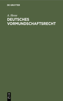 Deutsches Vormundschaftsrecht: Unter Besonderer Berücksichtigung Der in Den Bedeutenderen Bundesstaaten Ergangenen Ausführungsbestimmungen