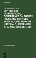 Epm '89: 3rd International Conference on Energy Pulse and Particle Beam Modification of Materials, September 4.-8. 1989, Dresden, Gdr