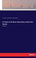 Treatise on the Blood, Inflammation and Gun-Shot Wounds