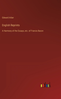 English Reprints: A Harmony of the Essays, etc. of Francis Bacon