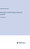 Expositions of Holy Scripture; Isaiah and Jeremiah: in large print