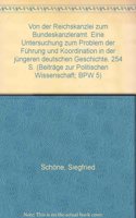 Von Der Reichskanzlei Zum Bundeskanzleramt: Eine Untersuchung Zum Problem Der Fuhrung Und Koordination in Der Jungeren Deutschen Geschichte