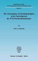 Die Anwendung Von Rechtsprinzipien in Der Spruchpraxis Der Wto-Rechtsmittelinstanz