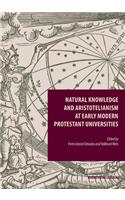 Natural Knowledge and Aristotelianism at Early Modern Protestant Universities