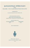 Kongenitale Störungen Des Wasser- Und Elektrolythaushaltes: Symposium, Kassel-Wilhelmshöhe, 23./24. Februar 1961