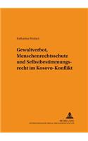 Gewaltverbot, Menschenrechtsschutz und Selbstbestimmungsrecht im Kosovo-Konflikt