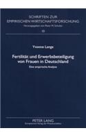 Fertilitaet Und Erwerbsbeteiligung Von Frauen in Deutschland
