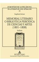 Memorial Literario O Biblioteca Periódica de Ciencias Y Artes (1801-1808): Indizes- Zum Kulturtransfer Im Spanien Der Spaetaufklaerung- Unter Mitarbeit Von Imke Strauss Und Jan-Henrik Witthaus