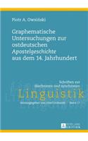 Graphematische Untersuchungen zur ostdeutschen Apostelgeschichte aus dem 14. Jahrhundert