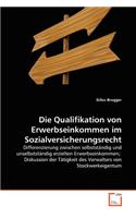 Die Qualifikation von Erwerbseinkommen im Sozialversicherungsrecht