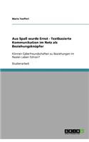 Aus Spaß wurde Ernst - Textbasierte Kommunikation im Netz als Beziehungsknüpfer