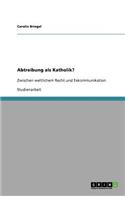 Abtreibung als Katholik?