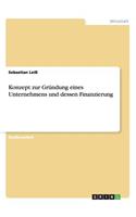 Konzept zur Gründung eines Unternehmens und dessen Finanzierung