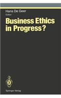Business Ethics in Progress?
