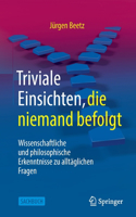 Triviale Einsichten, Die Niemand Befolgt