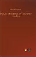 Land of the Boxers or, China under the Allies