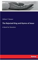 Rejected King and Hymns of Jesus