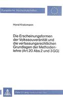 Die Erscheinungsformen der Volkssouveraenitaet und die verfassungsrechtlichen Grundlagen der Methodenlehre (Art. 20 Abs. 2 und 3 GG)