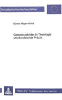 Gemeindebilder in Theologie Und Kirchlicher Praxis