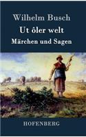 Ut ôler welt: Märchen und Sagen(German)