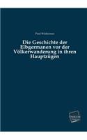 Geschichte Der Elbgermanen VOR Der Volkerwanderung in Ihren Hauptzugen