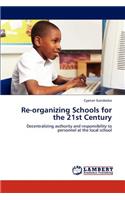 Re-organizing Schools for the 21st Century