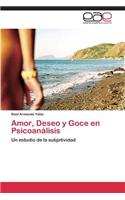 Amor, Deseo y Goce en Psicoanálisis