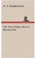 True Citizen, How to Become One