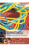 Attitudes and Perceptions toward Physical Education