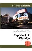 Captain R. T. Claridge