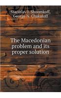 The Macedonian problem and its proper solution: (English)