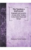 The Turnleys a brief record biographic and narrative of some of the Turnleys in the United States and Europe: (English)