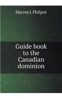 Guide book to the Canadian dominion