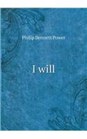 I will