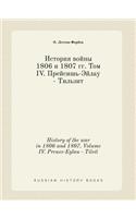 History of the war in 1806 and 1807. Volume IV. Preuss-Eylau - Tilsit