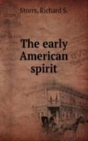 THE EARLY AMERICAN SPIRIT