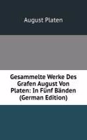 Gesammelte Werke Des Grafen August Von Platen