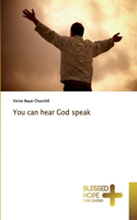 You can hear God speak