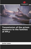 Tansmission of the prison sentence to the families of PPLs