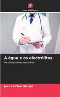 A água e os electrólitos