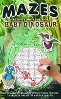 Baby Dinosaur Mazes Activity Book for Kids