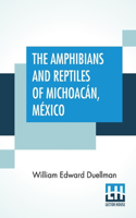 Amphibians And Reptiles Of Michoacán, México