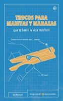 Trucos para manitas y manazas: Que te haran la vida mas facil