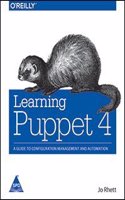Learning Puppet 4: A Guide to Configuration Management and Automation
