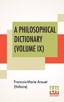 A Philosophical Dictionary (Volume IX)
