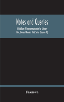 Notes And Queries; A Medium Of Intercommunication For Literary Men, General Readers Third Series (Volume Iv)