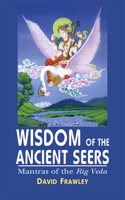 Wisdom of the Ancient Seers: Mantras of the Rigveda