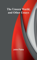 Unseen World, and Other Essays
