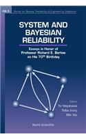 System and Bayesian Reliability: Essays in Honor of Professor Richard E Barlow on His 70th Birthday